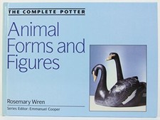 The Complete Potter: Animal Forms and Figures by Wren, Rosemary Hardback Book