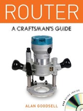 Router: A Craftsmans Guide, Alan Goodsell, Used; Very Good Book