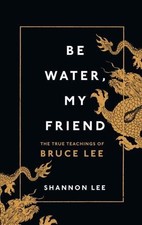 Be Water, My Friend: The True