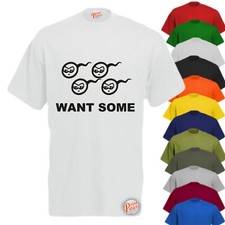 SPERM, WANT SOME ? Rude Mens Funny T-Shirt, Slogan Tee, Ideal Gift 8 Colours
