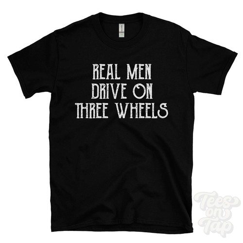 Real men drive three wheels - men,