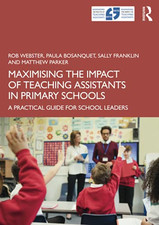 Maximising the Impact of Teaching Assistants in Primary... - Webster, Rob