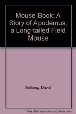 Mouse Book: A Story of Apodemus, a Long-tailed Field Mouse By David Bellamy