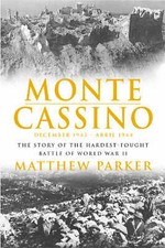 Parker, Matthew : Monte Cassino: The Story of the Hardest- Fast and FREE P & P