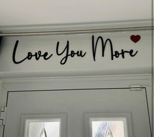 Love You more Wall / Doorway 3d printed sign /gift