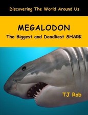 Megalodon: The Biggest and