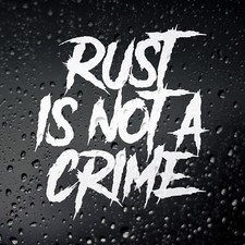 Rust Is Not A Crime Funny Car