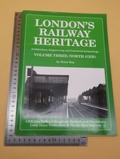 Londons Railway Heritage Volume Three North GER Peter Kay Paperback 1st 2015