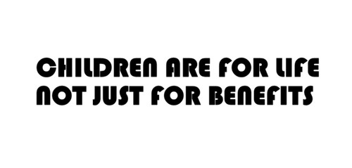 Children are for life - for,