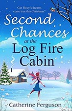 Second Chances at the Log Fire Cabin Paperback Catherine Ferguson