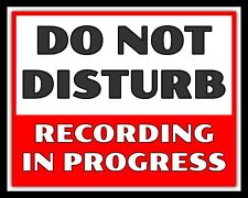 DO NOT DISTURB RECORDING IN