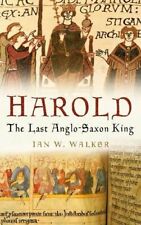 Harold: The Last Anglo-Saxon King-Ian W Walker