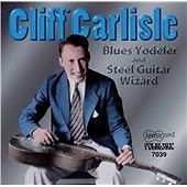 Cliff carlisle blues yodeler - -,