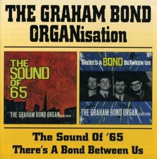 Graham Bond Organization - The Sound Of 65 / There's A Bond Between Us [CD]