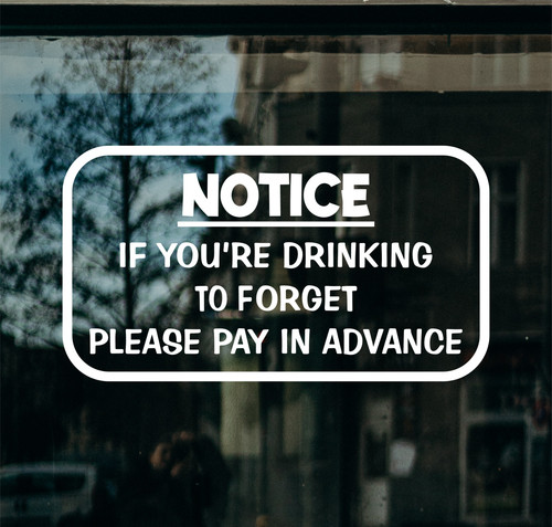 You drinking to forget - if,