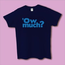 Men's/Ladies/Unisex Yorkshire Slogan T-shirt - 'Ow Much?'