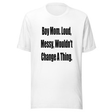 Boy Mom Loud Messy Wouldn't