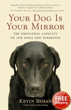 Your Dog Is Your Mirror: The Emotional - Paperback, by Behan Kevin - Very Good
