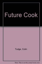 Future Cook by Tudge, Colin