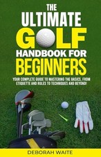 The Ultimate Golf Handbook For