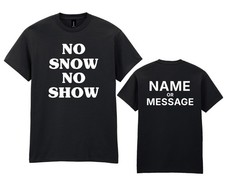 No Snow No Show T-Shirt As Worn By Eric Clapton - Music Personalised Message