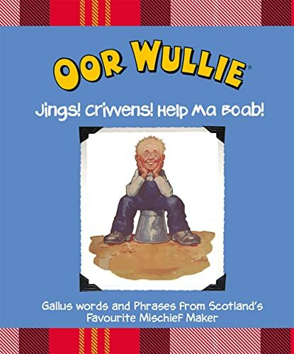 Oor wullie jings crivvens - jings!,