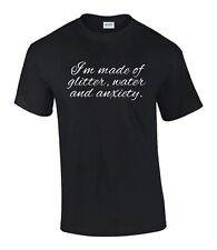 Made Of Glitter Water Anxiety Gift Idea Funny Rude Men’s Lady's T-Shirt T0366