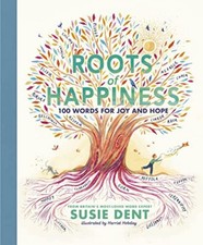 Roots of Happiness: 100 Words for Joy and Hope from Britain’s Mo