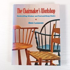 The Chairmaker's Workshop by Drew Langsner, 1997 Hardback First Edition Windsor