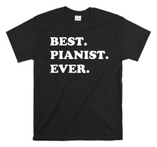 Best Pianist Every Shirt -