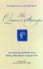The Queen's Stamps: The Official History of the Royal Philatelic Collection ...