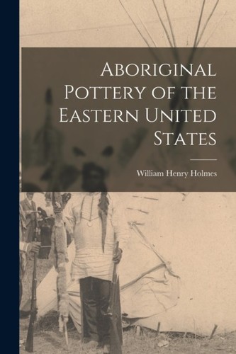 Holmes aboriginal pottery of - pottery,