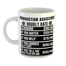 Good Mug for Hard Days – PRODUCTION ASSISTANT HOURLY RATES MUG Brings a Smile