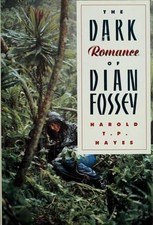 The Dark Romance of Dian Fossey - 0671633392, hardcover, Harold T P Hayes