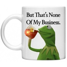 Kermit The Frog None Of My