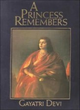 Princess Remembers: Memoirs of the Maharani of Jaipur By Gayatri Devi, Santha R