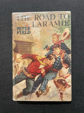 The Road to Laramie by Peter Field - FIRST EDITION 1947