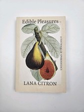 Edible Pleasures: A Textbook of Aphrodisiacs by Lana Citron Book