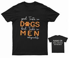 Good Taste in Dogs, Bad Taste in Men T-Shirt - Dog Mom Life -Funny Pet Lover Tee