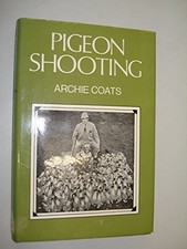 Pigeon Shooting by Coats, Archie Hardback Book The Cheap Fast Free Post