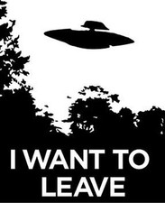 I Want to Leave vinyl decal X-Files parody aliens ancient funny humor nihlism