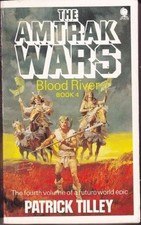 The Amtrak Wars: Blood River Bk. 4 By Patrick Tilley. 9780747400004