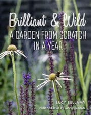 Brilliant and Wild A Garden