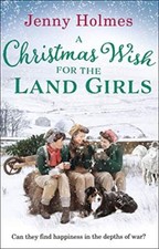 A Christmas Wish for the Land Girls,Jenny Holmes