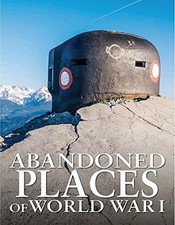 Abandoned Places of World War I (Abandoned series) - Neil Faulkner