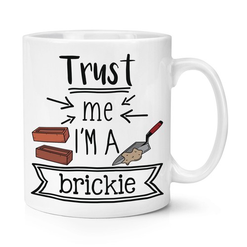 Trust a brickie 10oz - trust, i'm