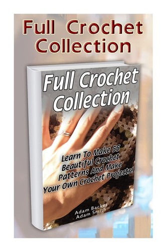 Full crochet collection learn - crochet, collection: