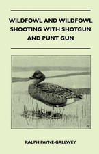 Payne-Gallwey - Wildfowl and Wildfowl Shooting with Shotgun and Punt G - X555z