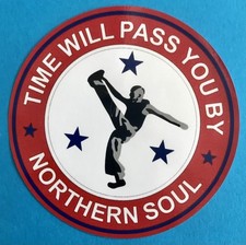 NORTHERN SOUL VINYL STICKER - TIME WILL PASS YOU BY - NORTHERN SOUL -100MM DIA