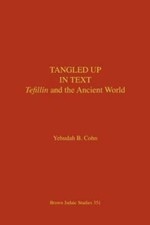 Tangled Up in Text: Tefillin and the Ancient World by Yehudah Cohn...